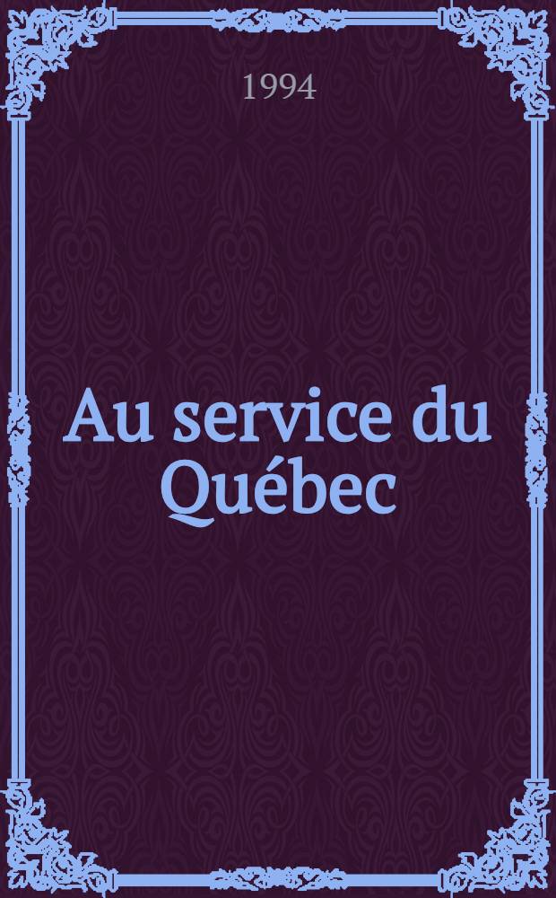 Au service du Québec : Souvenirs = На службе в Квебеке.