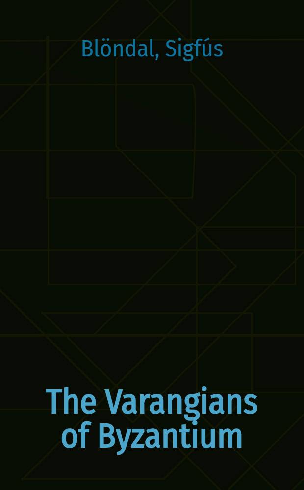 The Varangians of Byzantium : An aspect of Byzantine milit. history = Варяги Византии аспекты Византийской военной истории.