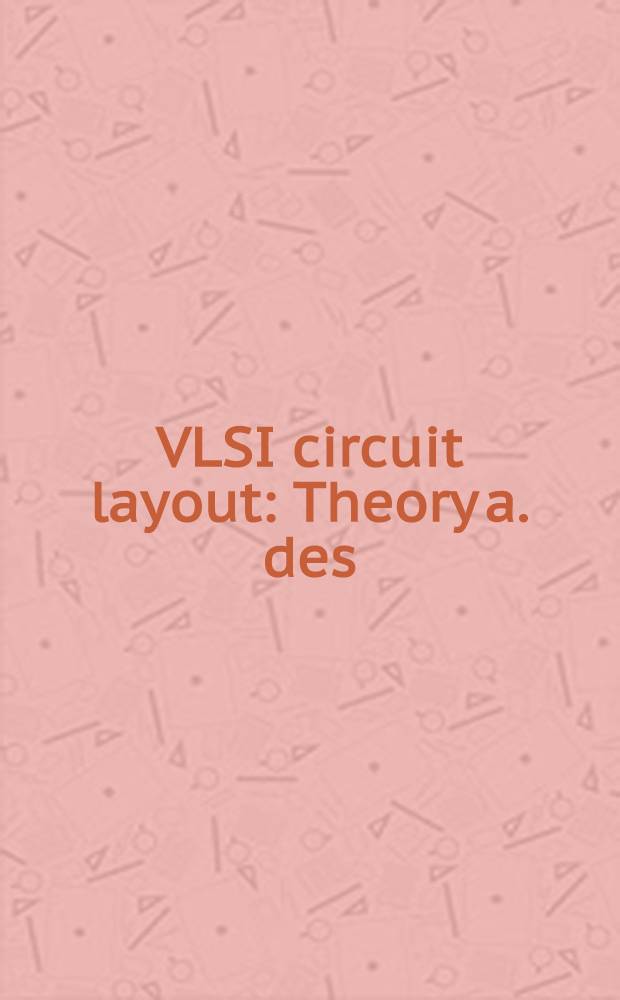 VLSI circuit layout : Theory a. des = Топология СБИС:теория и расчет.