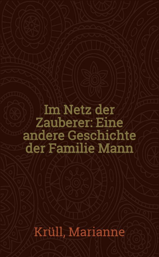 Im Netz der Zauberer : Eine andere Geschichte der Familie Mann = В сетях волшебника.