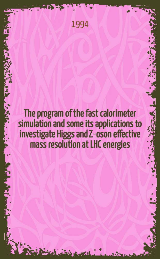 The program of the fast calorimeter simulation and some its applications to investigate Higgs and Z -boson effective mass resolution at LHC energies