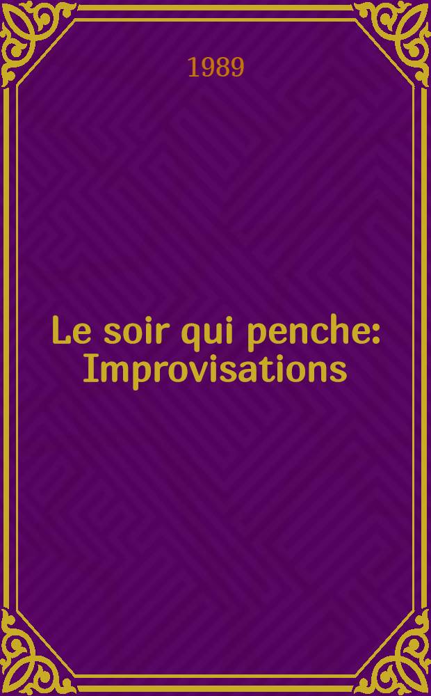 Le soir qui penche : Improvisations