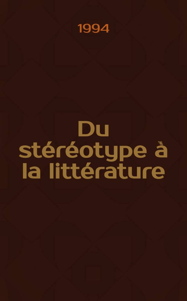 Du stéréotype à la littérature = От стереотипа к литературе.
