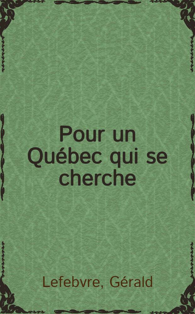 Pour un Québec qui se cherche = Для Квебека, который ищет себя.
