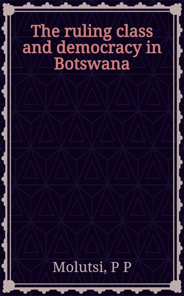 The ruling class and democracy in Botswana = Правящий класс и демография в Ботсване.