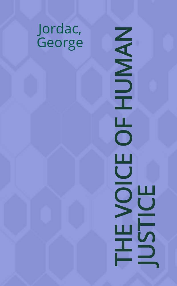 The voice of human justice = Голос человеческой справедливости.