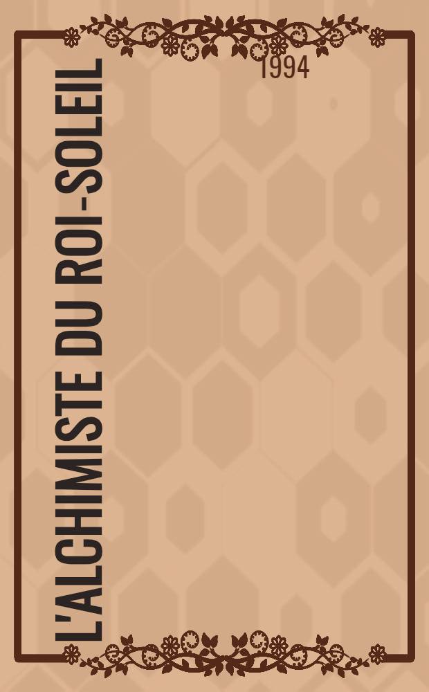 L'alchimiste du Roi-Soleil : Roman