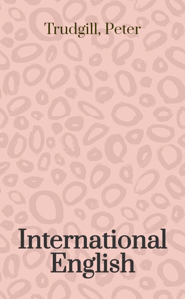 International English : A guide to varieties of standard English = Международный английский. Исследования вариантов стандартного английского.