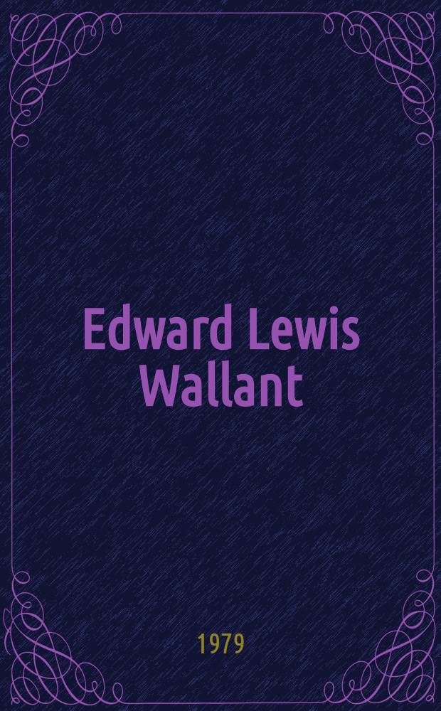 Edward Lewis Wallant = Э.Л.Уоллан.