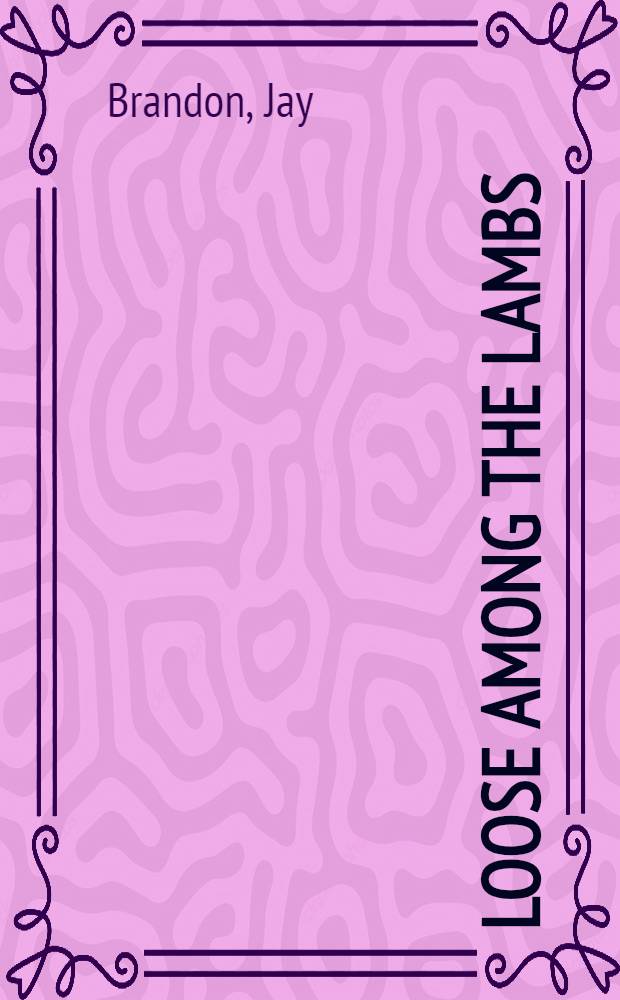 Loose among the lambs : A novel