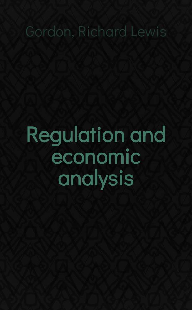 Regulation and economic analysis : A critique over two cent = Регулирование и экономический анализ. Критика через два столетия.