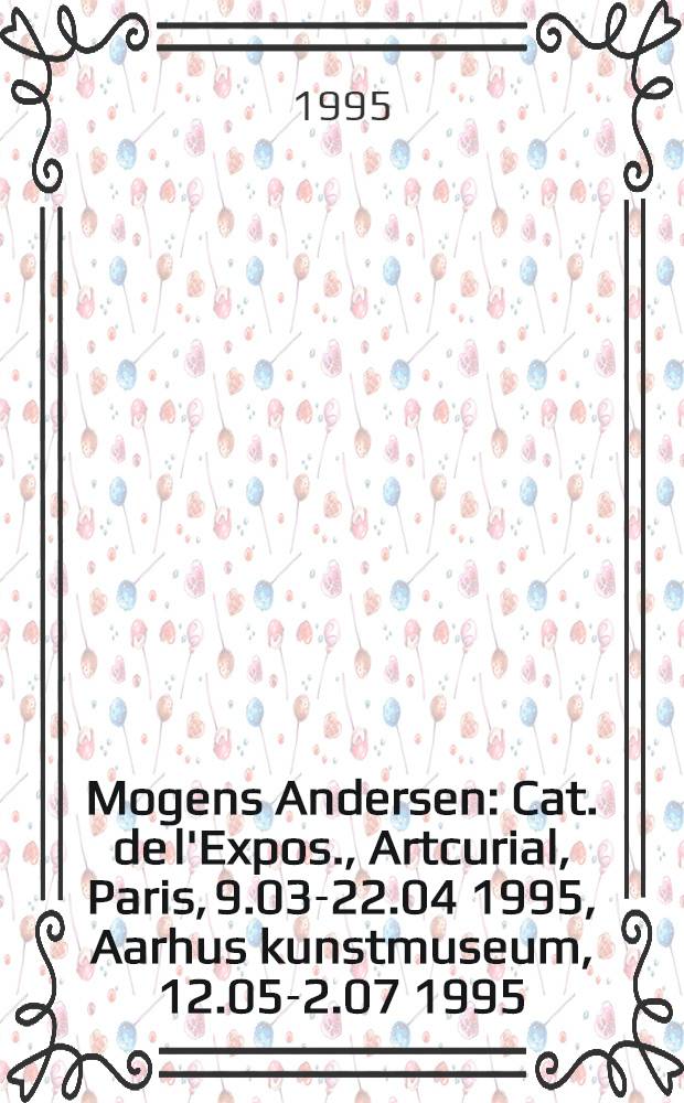 Mogens Andersen : Cat. de l'Expos., Artcurial, Paris, 9.03-22.04 1995, Aarhus kunstmuseum, 12.05-2.07 1995 = Могенс Андерсен.