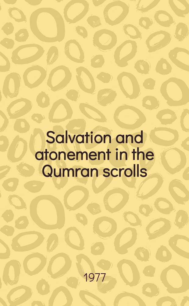 Salvation and atonement in the Qumran scrolls