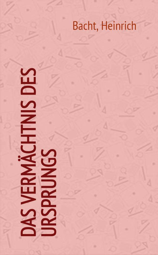 Das Verm&auml;chtnis des Ursprungs : Studien zum fr&uuml;hen M&ouml;nchtum