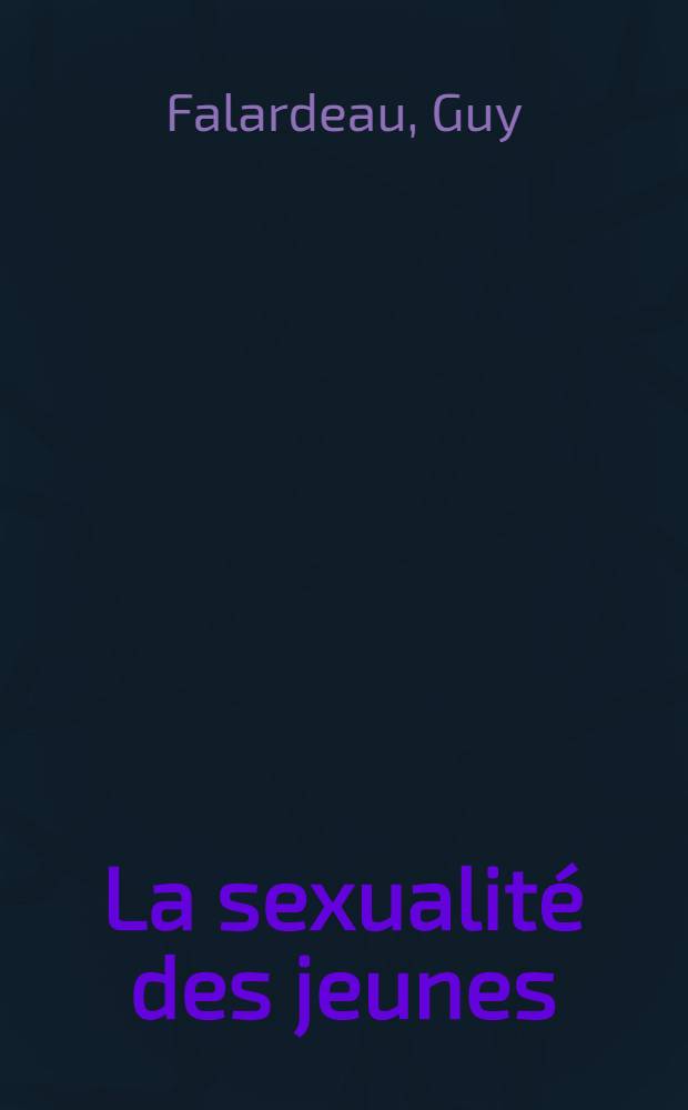 La sexualité des jeunes : Un pédiatre raconte = Сексуальность молодых в рассказах педиатра.