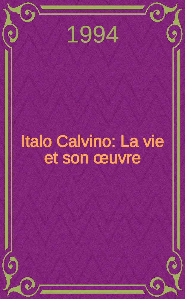 Italo Calvino : La vie et son œuvre = Кальвино.