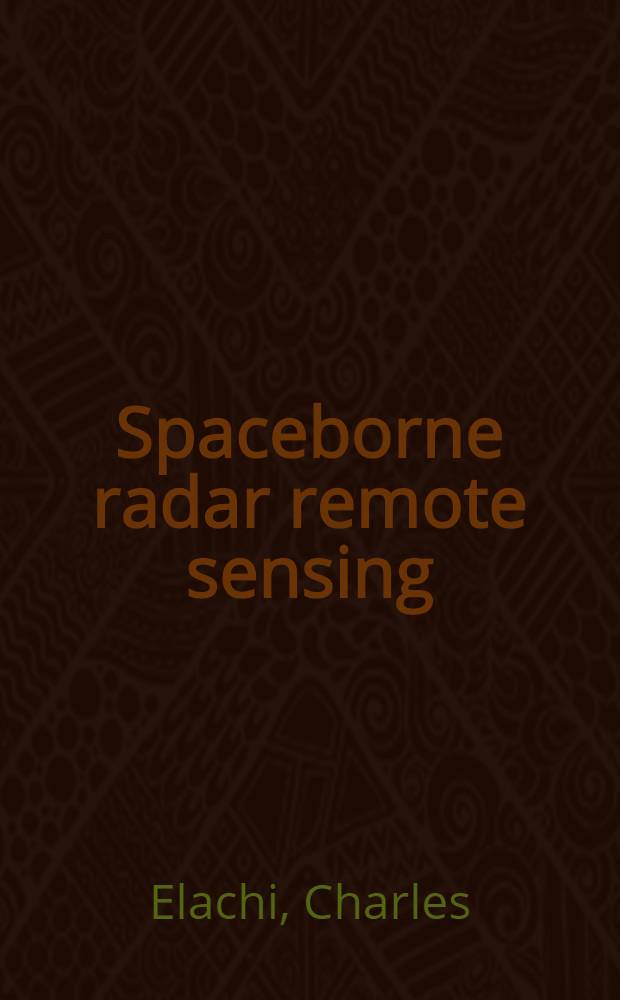 Spaceborne radar remote sensing : Applications a. techniques = Пространственный радар для дистанционного зондирования:применения и методика.