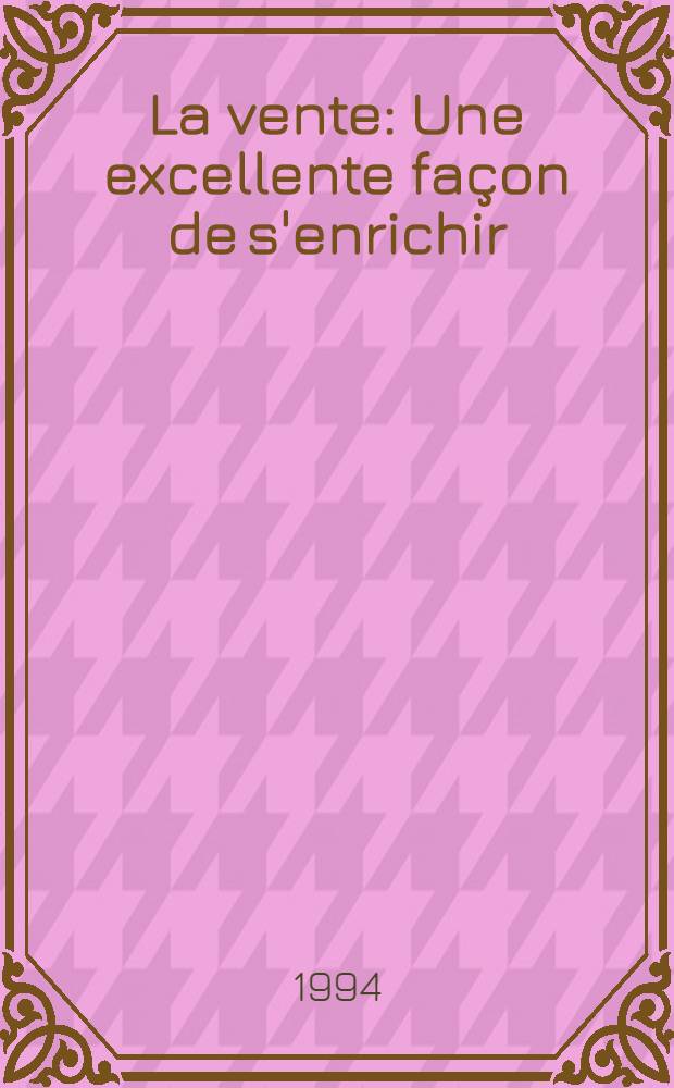 La vente : Une excellente façon de s'enrichir = Продажа. Прекрасный способ разбогатеть.
