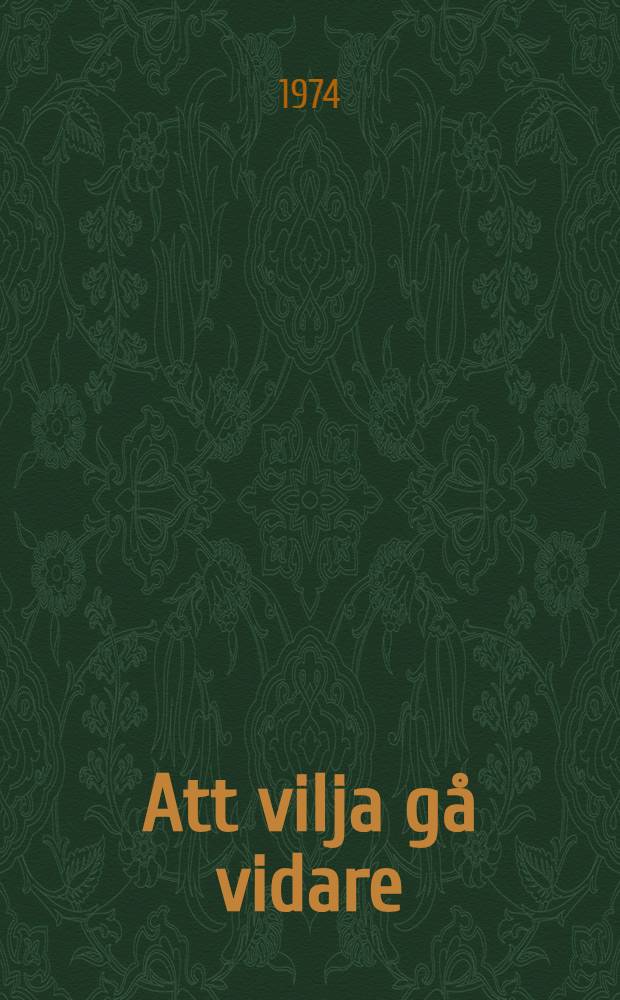 Att vilja gå vidare = Чтобы воля ширилась. Олоф Пальме.