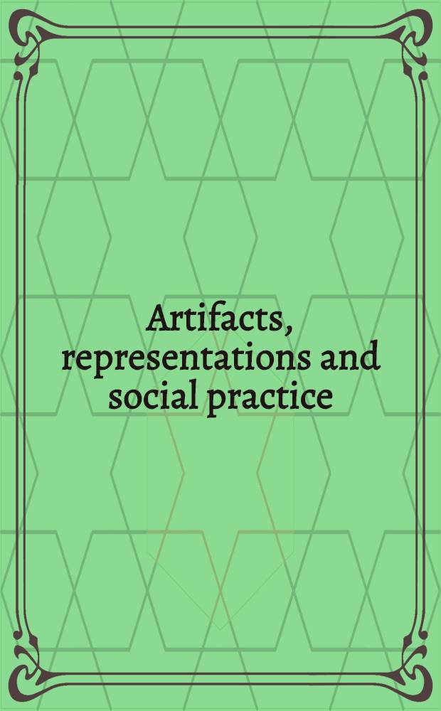 Artifacts, representations and social practice : Essays for Marx Wartofsky = Артифакты,репрезентация и социальная практика.