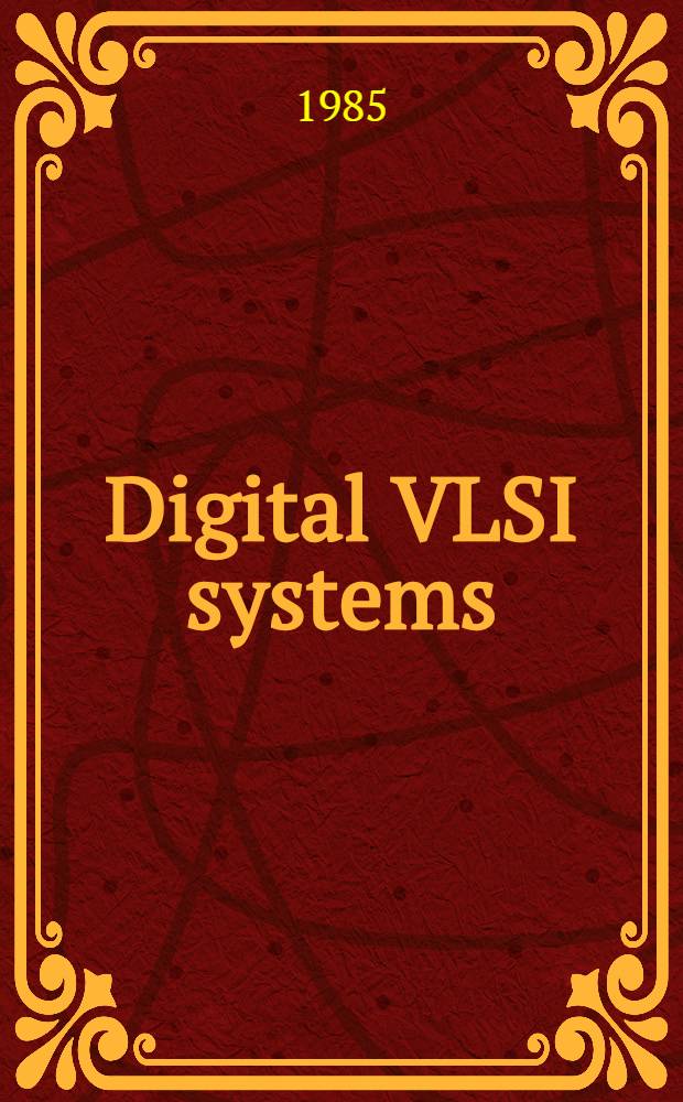 Digital VLSI systems = Комплексы цифровых сверхбольших интегральных схем.