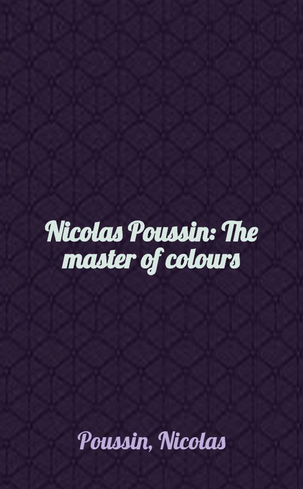 Nicolas Poussin : The master of colours : Russ. museums coll. : Paint. a. draw
