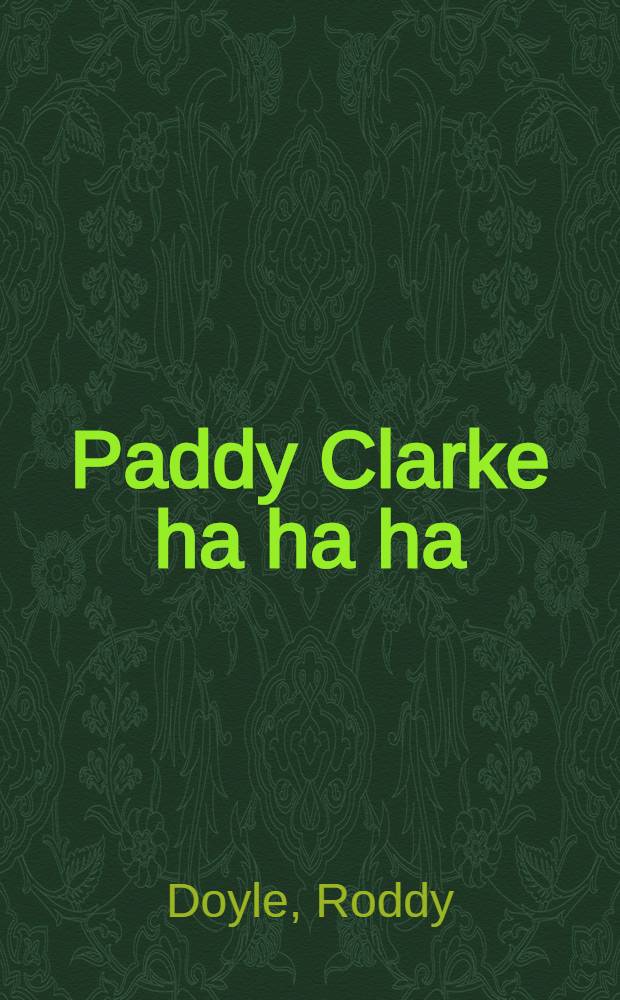 Paddy Clarke ha ha ha : A novel