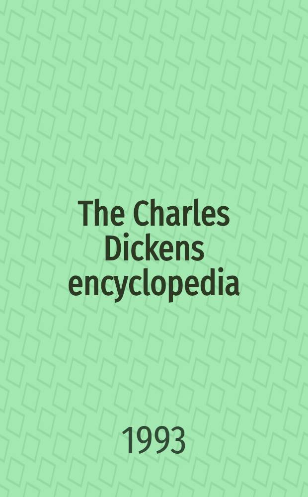 The Charles Dickens encyclopedia = Ч.Диккенс.