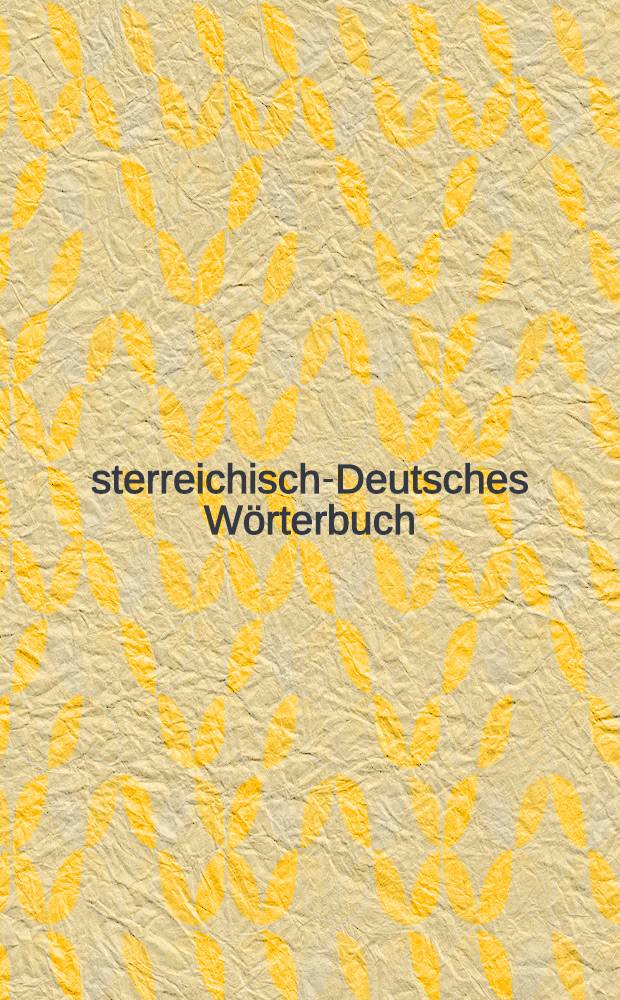 &Ouml;sterreichisch-Deutsches W&ouml;rterbuch = Словарь. Австрийско-немецкий.