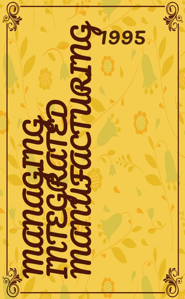 Managing integrated manufacturing