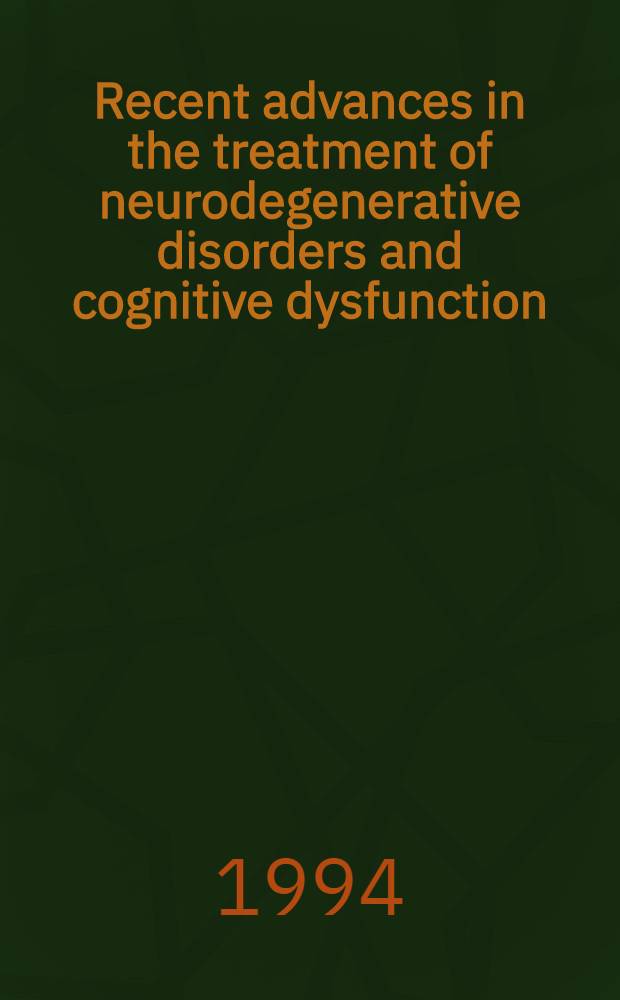 Recent advances in the treatment of neurodegenerative disorders and cognitive dysfunction