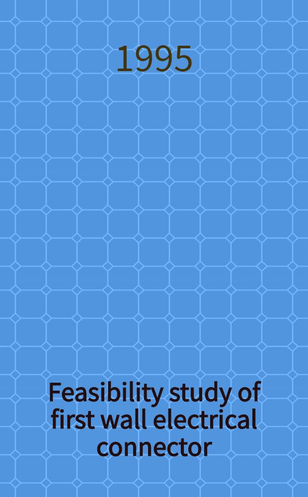 Feasibility study of first wall electrical connector