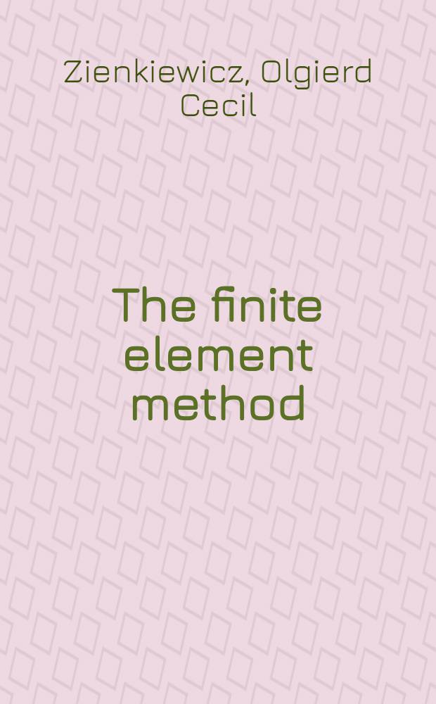 The finite element method = Метод конечных элементов. Т.2:Механика жидкости и твердого тела,динамика и нелинейность.