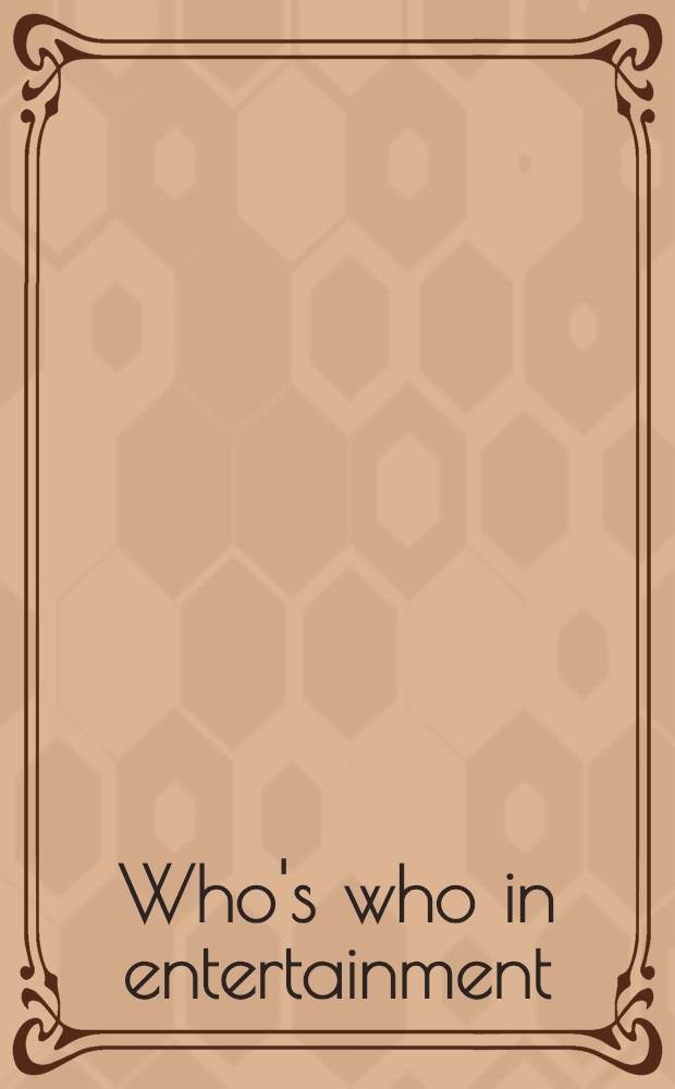 Who's who in entertainment = Кто есть кто в развлечениях.