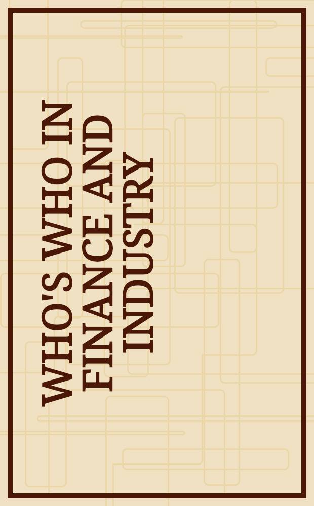 Who's who in finance and industry = Кто есть кто в финансах и промышленности. 1994-1995. 28-е изд..