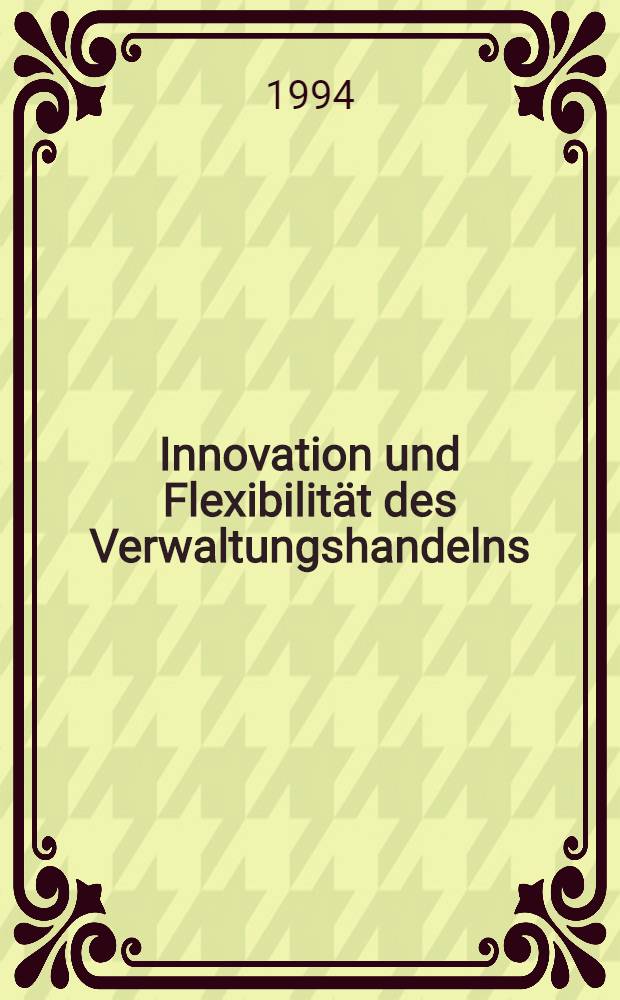 Innovation und Flexibilität des Verwaltungshandelns = Инновации и гибкость в управлении торговлей.