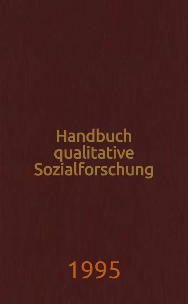 Handbuch qualitative Sozialforschung : Grundlagen, Konzepte, Methoden u. Anwendungen = Словарь качественных свойств социального исследования.