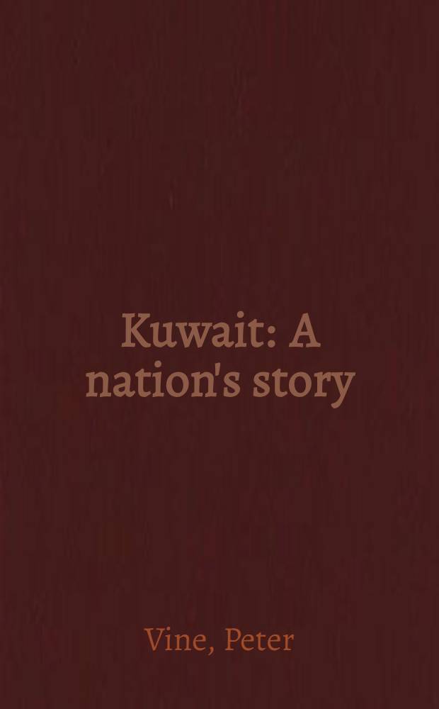 Kuwait : A nation's story = Кувейт. Национальная история.