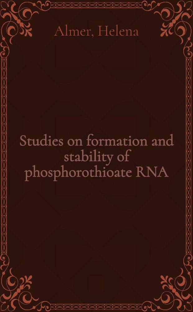 Studies on formation and stability of phosphorothioate RNA : Akad. avh = Изучение структуры и стабильности фосфоротиоата рибонуклеиновой кислоты. Дис..
