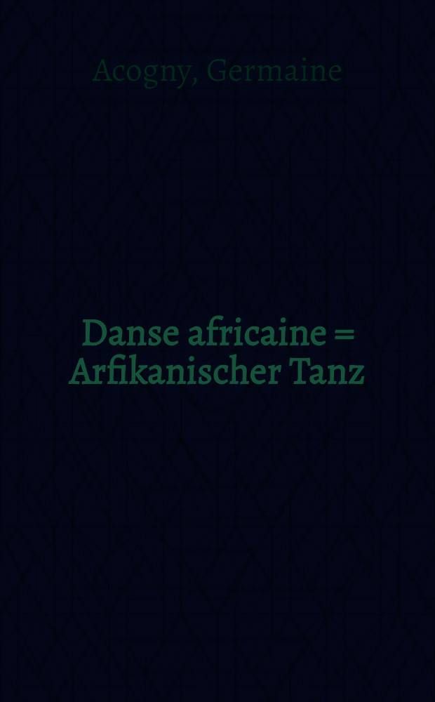 Danse africaine = Arfikanischer Tanz = African dance = Африканский танец.