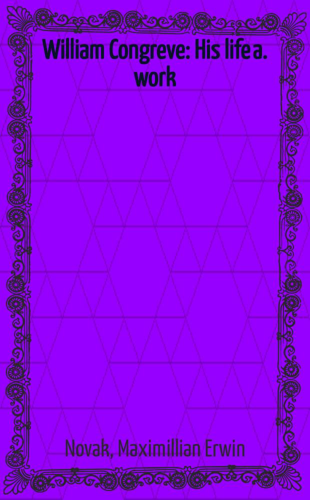 William Congreve : His life a. work