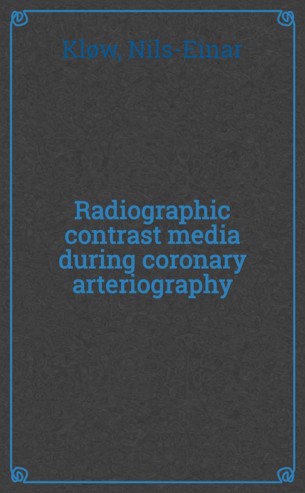 Radiographic contrast media during coronary arteriography : An experimental study = Радиографические контрастные средства при коронарной артериографии. Экспериментальное исследование.