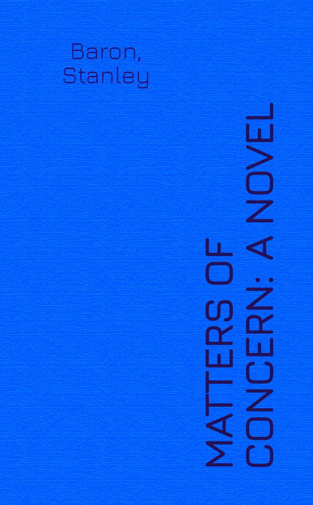 Matters of concern : A novel