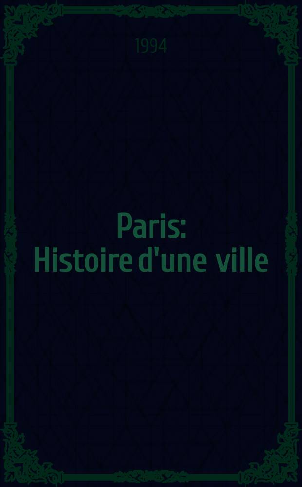 Paris : Histoire d'une ville = Париж. История города.