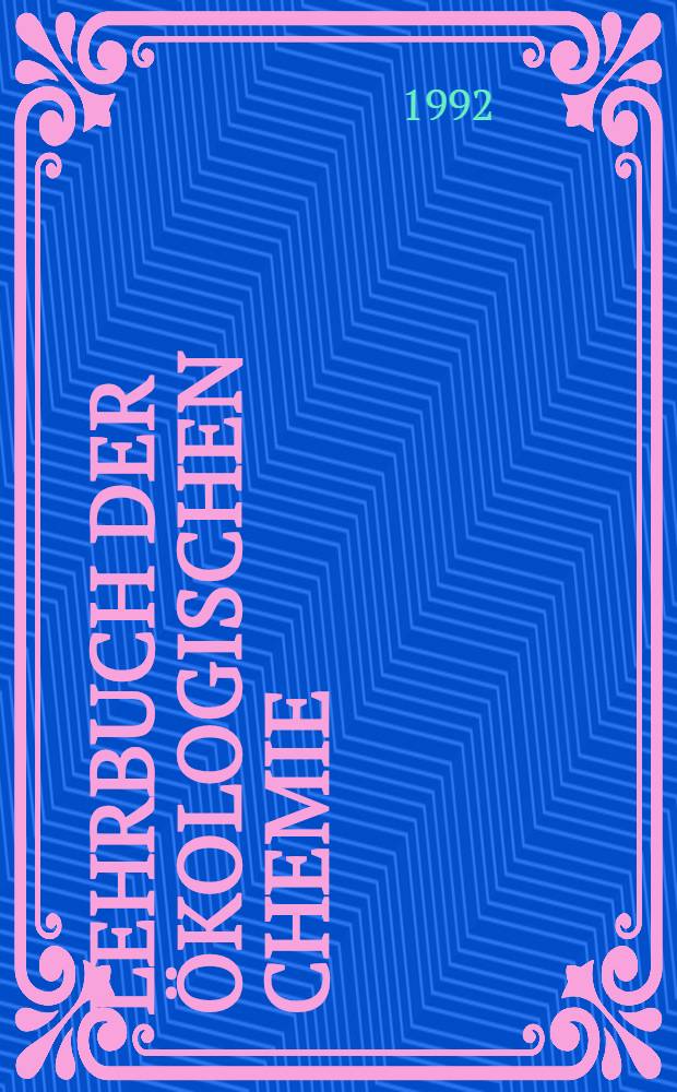 Lehrbuch der ökologischen Chemie : Grundlagen u. Konzepte für die ökologische Beurteilung von Chemikalien = Учебник экологической химии . Основы и концепции для экологической оценки химикатов.