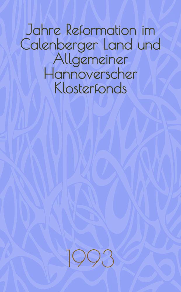 450 Jahre Reformation im Calenberger Land und Allgemeiner Hannoverscher Klosterfonds = 450 лет Реформации на земле Каленбергер и общие ганноверские монастырские фонды.