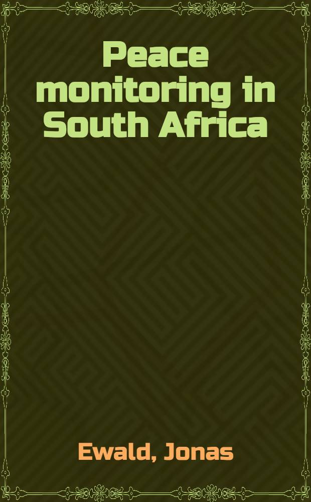 Peace monitoring in South Africa : An evaluation of a coop. between Swed. a. South Afr. organisations = Мирное урегулирование в Южной Африке.