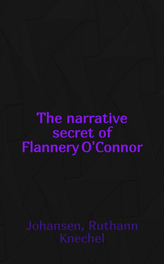 The narrative secret of Flannery O'Connor : The trickster as interpreter