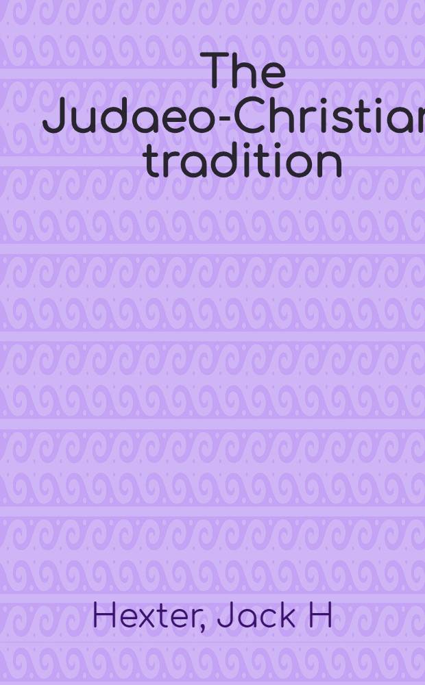 The Judaeo-Christian tradition = Иудео-христианская традиция.