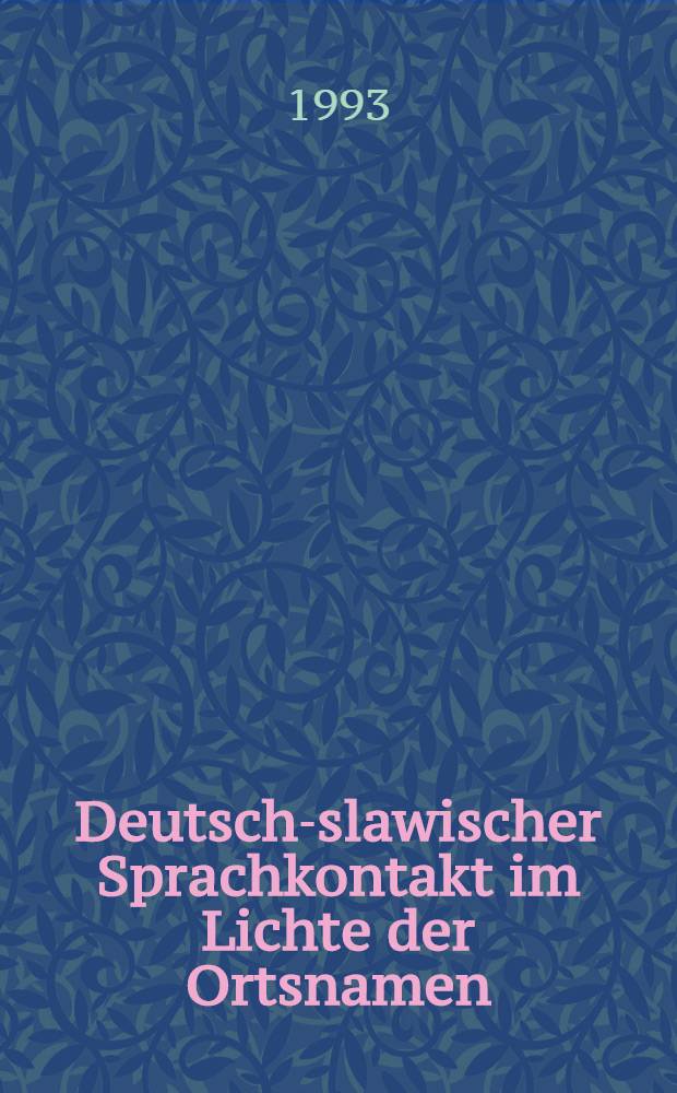 Deutsch-slawischer Sprachkontakt im Lichte der Ortsnamen : Mit besonderer Berücksichtigung des Wendlandes : Arbeitstagung, vom 4.-6. Juli, 1991, Hitzacker = Немецко-славянские контакты в освещении топонимов.